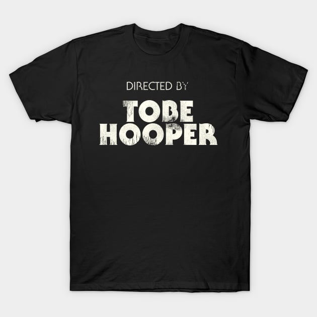 Directed by Tobe Hooper T-Shirt by darklordpug